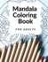 Mandala Coloring Book for Adults: 100 Mandalas for Adult 100 of the Worlds Most Beautiful Mandalas for Stress Relief and Relaxation