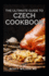 The Ultimate Guide to Czech Cookbook: Authentic Czech Food All In a Comprehensive Czech Cookbook