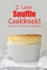 I Love Souffle Cookbook! : a Collection of Delicious Souffle Recipes: a Simply Savory Cookbook With Delicious Souffle Recipes Book