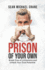 Prison of Your Own: Break Free of Limitations and Unlock Your True Potential
