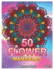 50 Flower Mandalas: Big Mandala Coloring Book for Adults 50 Images Stress Management Coloring Book For Relaxation, Meditation, Happiness and Relief & Art Color Therapy (Volume 9)