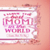 "I Have The Best Mom In The World" - Coupon Book For Mom: Gift For Mothers - 20 Vouchers to Spoil Her, with Meaningful Quotes She Will Love - Great for Birthday, Anniversary, Mothers Day or simply an Appreciation Gift (Pretty Color Interior)