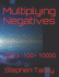 Multiplying Negatives: -100 x -100= 10000