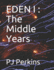 Eden I: The Middle Years: Part I