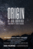 Origin of Our Universe and How It Likely Began: Natural Processes Plainly Described in the Book. Solve the Big Bang Riddles, Which Cosmology Theory Cannot