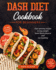 Dash Diet cookbook for beginners: Fast and Easy Recipes to Lose Weight, Lower Blood Pressure and Live Healthily. 21-day Meal Plan Included