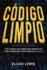 Cdigo Limpio: Gua completa para principiantes Aprende todo sobre los reinos del cdigo limpio de la A a la Z(Libro En Espaol/Spanish version)