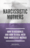 Narcissistic Mothers - How To Recognize And How To Deal With Your Narcissist Mother