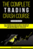 The Complete Trading Crash Course: the #1 Beginner's Fast and Easy Guide to Take Profit on Short Term and Make Money With Forex, Options, Day, Swing and Stock Market in 17 Day Or Less
