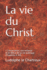 La vie du Christ: I L'incarnation, son enfance et le dbut de sa vie publique (Chapitres 1-40)