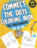 Connect the Dots Coloring book for Preschoolers ages 4-5: dot to dot and coloring book for prek, preschoolers, toddlers and kids - Boys ad Girls.