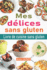 Mes dlices sans gluten: Livre de cuisine sans gluten: le guide complet du rgime sans gluten + 50 dlicieuses recettes sans gluten en moins de 30 minutes; Passer au sans gluten et vivre sans gluten