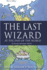 The Last Wizard At The End Of The World: An Arestus Adventure