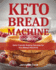 Keto Bread Machine Cookbook: Keto-Friendly Baking Recipes for Your Bread Machine