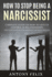 How to Stop Being a Narcissist: Complete Guide on How to Give Up Control in Relationships How to Recognize and Stop Controlling Narcissistic Behavior: (Unlock Self)