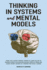 Thinking in Systems and Mental Models: Think Like a Super Thinker. Primer to Learn the Art of Making a Great Decision and Solving Complex Problems. Chaos Theory, Science of Thinking for Social Change