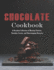 Chocolate Cookbook: A Decadent Collection of Morning Pastries, Nostalgic Sweets, and Showstopping Desserts