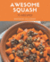 75 Awesome Squash Recipes: The Highest Rated Squash Cookbook You Should Read