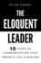 The Eloquent Leader: 10 Steps to Communication That Propels You Forward