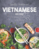 Healthy Traditional Vietnamese Recipes! : Healthy & Savory Vietnamese Dishes That Will Help to Contribute to a Balances Diet for All Ages!