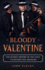 Bloody Valentine: The Bloody History of the Saint Valentine's Day Massacre