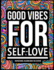 Good Vibes for Self-Love: Inspirational Coloring Book For Everyon