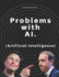 Problems With Ai (Artificial Intelligence) (Become a Ml Engineer)