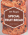 333 Special Fruit Bread Recipes: A Timeless Fruit Bread Cookbook