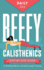 Beefy Calisthenics Stepbystep Guide to Building Muscle With Bodyweight Training