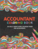 Accountant Coloring Book: A Snarky & Humorous Accounting Coloring Book for Stress Relief & Relaxation - A Coloring Book for Accountants - Gifts for Accountants CPA..
