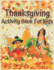 Thanksgiving Activity Book For Kids: 110 Pages, Thanksgiving Riddles, Search Word, Mazes, Coloring Pages & MORE