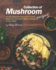 Collection of Mushroom Recipes Flavorful Selection of Mushroombased Dishes That Are Sure to Please All Dining at Your Table