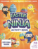 Easter Ninja Activity Book For Kids - 70 Pages Of Fun For Your Kid - Diploma Inside - Coloring, Letters, Mazes, Cutting, Math