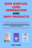 Side Hustles, Lead Generation and Info Products: Learn How to Start and Grow a Side Hustle, How to Generate and Convert Leads and How to Create Profitable and Helpful Info Products