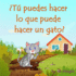 T puedes hacer lo que puede hacer un gato?: Un libro de preguntas y respuestas basado en actividades y rimas para nios de 3 a 5 aos