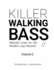 Killer Walking Bass (Volume 2): Melodic Lines for the Modern Jazz Bassist