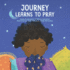 Journey Learns to Pray: a Children's Book About Jesus and Prayer (Powerful Kids in the War Room)