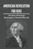 American Revolution For Kids: The Story Of George Washington's Remarkable Life: American Revolution Causes
