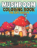 Mushroom Coloring Book For Kids Ages 4-8: Kids Coloring Book with 35 Pages