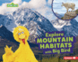 Explore Mountain Habitats With Big Bird Format: Library Bound