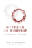Offered As Worship: Attributes of a Disciple