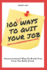 100 Ways To Quit Your Job: Unconventional Ways To Break Free From The Daily Grind