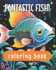 Fantastic Fish! Coloring Book: Teens and Adults