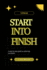 Turning Start Into Finish: A step-by-step guide to achieving your goals