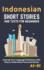 Indonesian - Short Stories And Texts for Beginners: Improve Your Language Proficiency with Easy to Understand Texts and Stories - Includes English Translations
