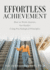 Effortless Achievement: How to Work Smarter, Not Harder, Using Psychological Principles