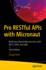 Pro RESTful APIs with Micronaut: Build Java-Based Microservices with REST, JSON, and XML