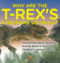 Why Are The T-Rex's Forearms So Small? Everything about Dinosaurs - Animal Book 6 Year Old Children's Animal Books