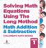 Solving Math Equations Using The Long Method - Math Addition & Subtraction Grade 1 Children's Math Books