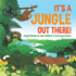 It's a Jungle Out There! Jungle Animals for Kids Children's Environment Books